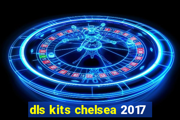 dls kits chelsea 2017